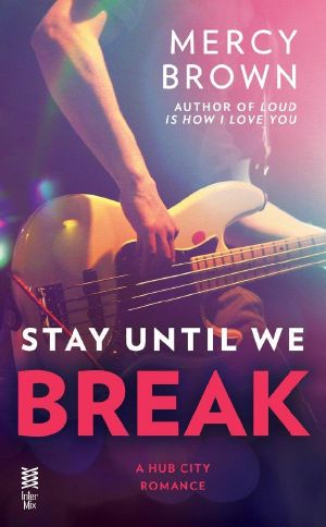 [Hub City 02] • Stay Until We Break (Hub City Romance, A)